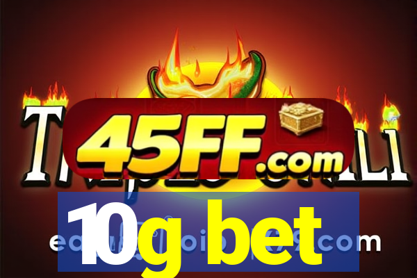 10g bet
